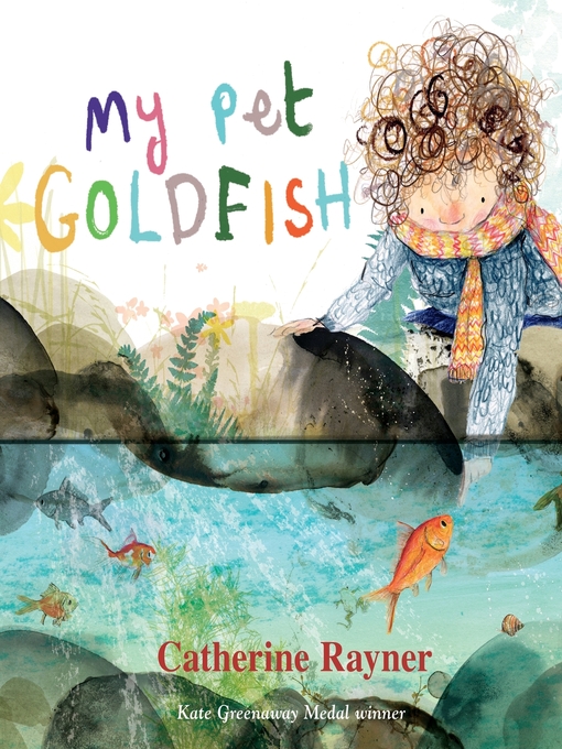 Title details for My Pet Goldfish by Catherine Rayner - Available